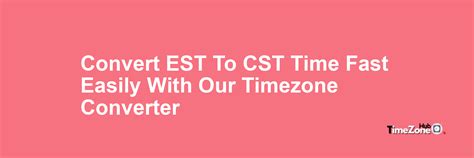 830 pm est to cst|EST to CST Converter .